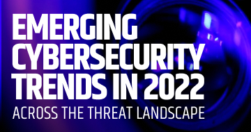 Emerging Cybersecurity Trends in 2022 Released
